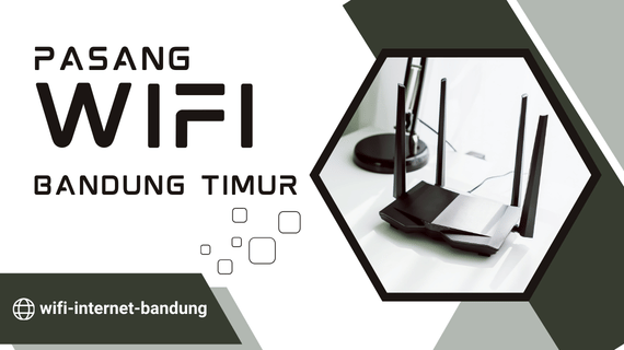 Pasang Wifi Bandung Timur
